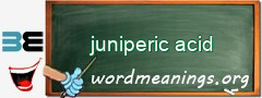 WordMeaning blackboard for juniperic acid